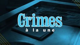 Crimes à la une